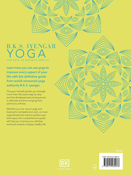 B.K.S. Iyengar Yoga The Path to Holistic Health : The Definitive